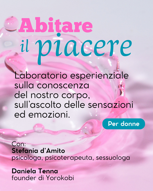 Abitare il piacere (laboratorio sulla ri-scoperta del corpo e del piacere)